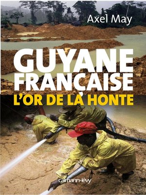 cover image of Guyane française l'or de la honte